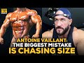 Antoine Vaillant: Chasing Size Is The Biggest Mistake A Bodybuilder Can Make