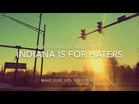AskTheWhy & AndySleez - IndianaIsForHaters (Prod. Chupi & AskTheWhy)