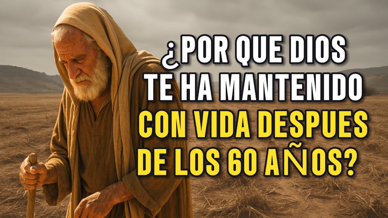¿Sigues con Vida Después de los 60? Dios Tiene Esta Razón para Mantenerte