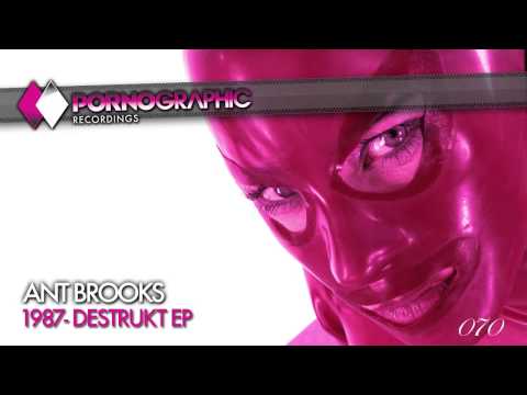 Ant Brooks - 1987 (Original Mix) [Pornographic Recordings]