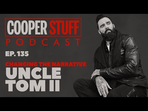 Cooper Stuff Ep. 135 -  Changing The Narrative: Uncle Tom II