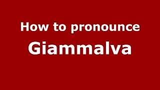 How to pronounce Giammalva