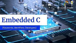 Embedded C (Keywords, Identifiers, Datatypes) | #TheIoTAcademy