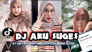 Download lagu DJ AKU SUGES SLOW MASHUP BREAKDUTCH BY ARYA FVNKY VIRAL TIK TOK mp3 Download lagu DJ AKU SUGES SLOW MASHUP BREAKDUTCH BY ARYA FVNKY VIRAL TIK TOK mp3