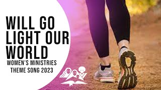 I Will Go Light Our World - Women&#39;s Ministries Theme Song 2023