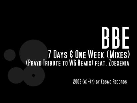 BBE l 7 Days & One Week l Mixes l ( Prayd Tribute To WG Remix ) feat Zoexenia