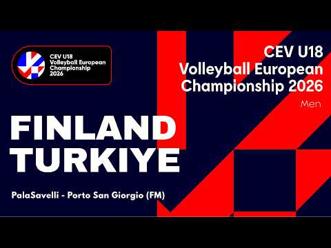 CEV U18 Volleyball European Championship 2026 - Porto San Giorgio: FINLAND vs TURKIYE