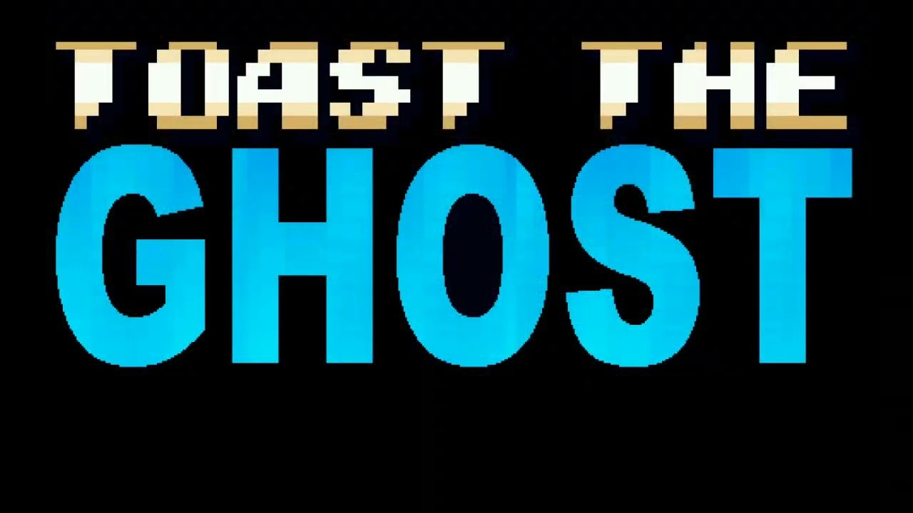 Toast The Ghost