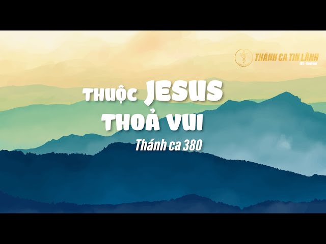 THÁNH CA 380 | THUỘC GIÊ XU THOẢ VUI | KARAOKE THÁNH CA TIN LÀNH