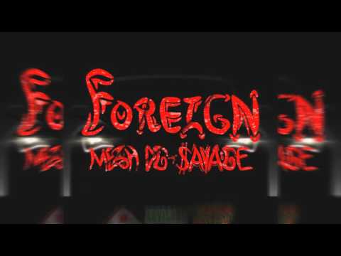 DG $avage ft. Mezoh - Foreign (Prod. ClickKlack)