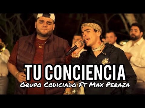 Max Peraza ft. Grupo Codiciado "Tú conciencia”