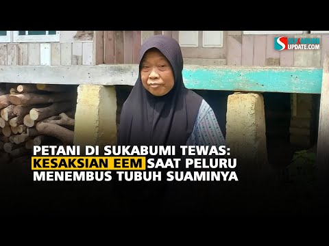Petani di Sukabumi Tewas: Kesaksian Eem saat Pelor Pemburu Menembus Tubuh Suaminya