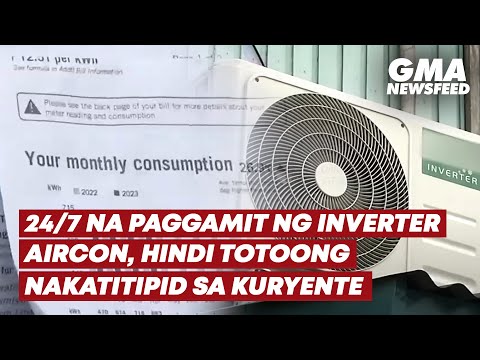 24/7 na paggamit ng inverter aircon, hindi totoong nakatitipid sa kuryente | GMA News Feed