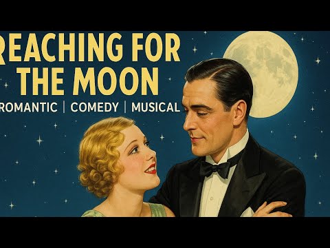 Reaching for the Moon | 1930 | Romantic | Comedy | Musical
