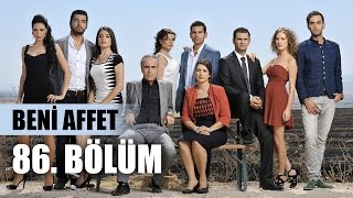 Beni Affet 86 Bölüm