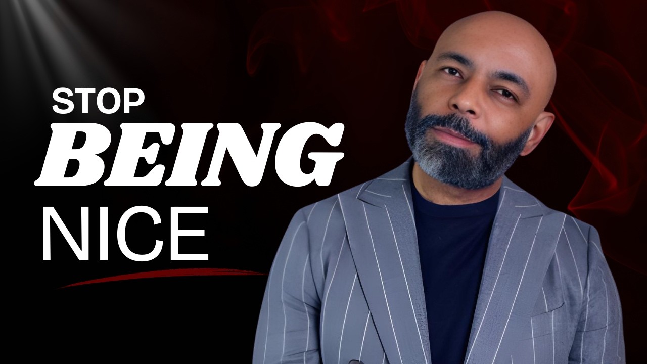 10 EASY WAYS To Stop Being The NICE GUY