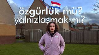 Hollanda'da 1 yıl yaşamak: özgürlük mü? yalnızlaşmak mı?