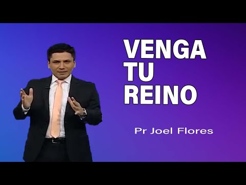Venga tu reino | Pr Joel Flores | sermones adventistas