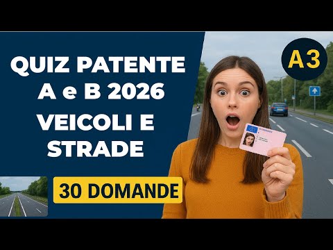 30 Domande Ufficiali Patente B 2026 – Veicoli e Strade (A*3) | Quiz Ministeriali con Immagini Reali