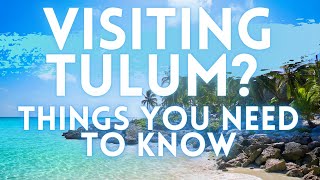 Things To Know Visiting Tulum Mexico 2021