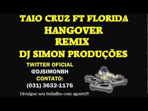 TAIO CRUZ FT FLORIDA -  HANGOVER  (REMIX  DJ SIMON PRODUÇÕES)