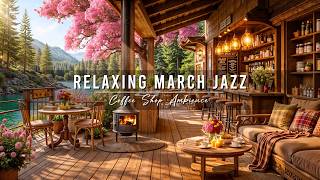 Download lagu Relaxing March Morning Jazz 🌸 Cozy Spring Cafe Ambience with Soft Jazz Background Music for Good Day mp3