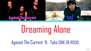 Against The Current ft. Taka(ONE OK ROCK) - Dreaming Alone | (Lyrics Color Coded Eng/Esp/Jap)