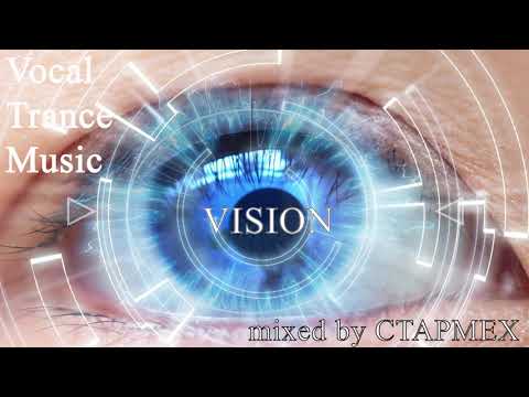Vocal Trance|Uplifting Trance| Vision mixed by CTAPMEX