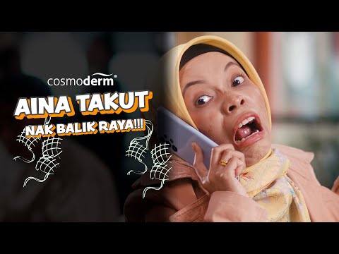 Iklan Raya Cosmoderm - Aina Takut Balik Raya!!!