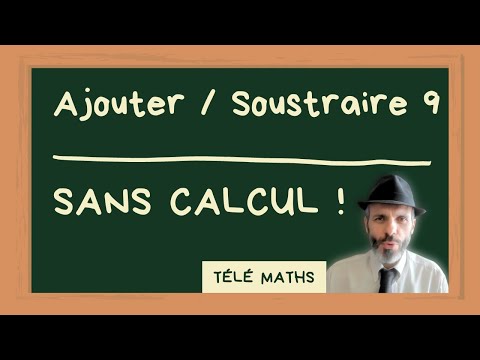 Comment ajouter ou retrancher 9 mentalement sans faire de calcul
