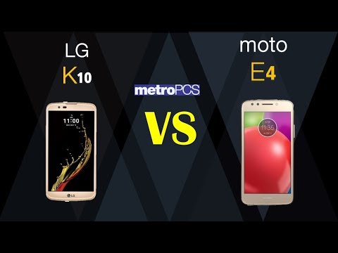 LG K10   VS moto e4  metro PCS