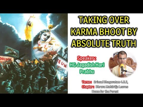 Taking over Karma Bhoot by Absolute truth I Srimad Bhagavatam 4.8.2 by HG Jagadisa Hari Prabhu