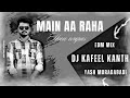 MAIN AA RAHA HUN WAPAS EDM BASS MIX DJ KAFEEL KANTH VIRAL SONG 2023 KAWAD YATRA