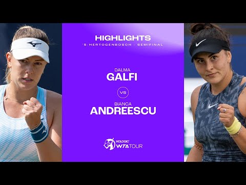 Dalma Galfi vs. Bianca Andreescu | Halbfinale 2024 in 's-Hertogenbosch | WTA-Spiel-Highlights