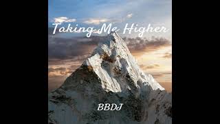 Taking Me Higher - BBDJ (Feat. Ginny Vee)