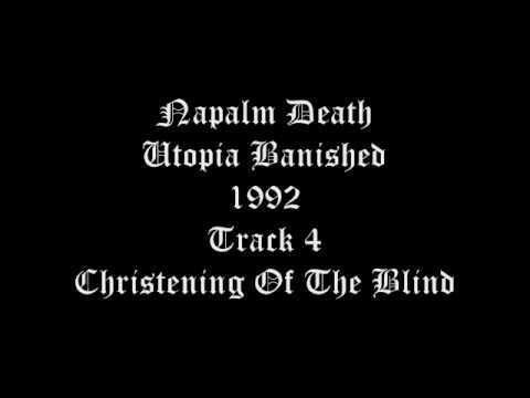 Napalm Death - Utopia Banished - 1992 - Track 4 - Christening Of The Blind