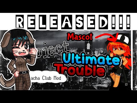 Project Ultimate Trouble | New Gacha Club Mod is Finally out!! 😍🤯 (Download Link in description)