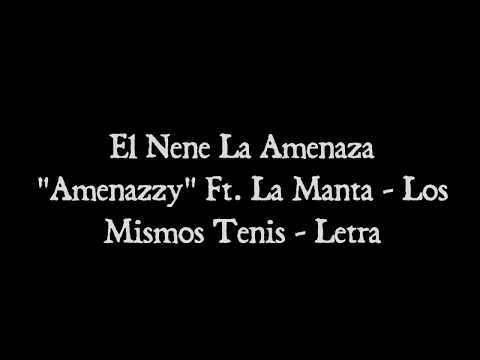 El Nene La Amenaza "Amenazzy" Ft. La Manta - Los Mismos Tenis - LETRA
