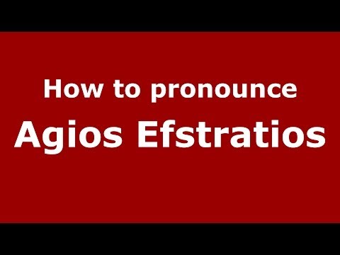 How to Pronounce Agios Efstratios - PronounceNames.com