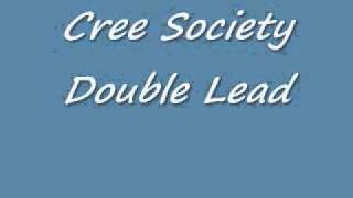 Cree Society-Double Lead