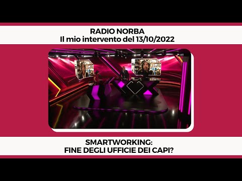 Smartworking. Fine degli uffici e dei capi? - Il mio Intervento a Radio Norba del 13/10/2022