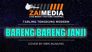 Download lagu TARLING TENGDUNG ' BARENG BARENG JANJI ' Zaimedia Live Music (Cover) By Mimi Nunung mp3
