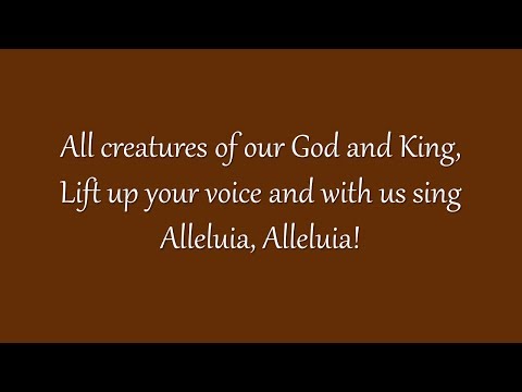 All Creatures of Our God and King (Grace Community Church)