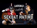 SEKUAT HATIMU LASTCHILD Cover By DwiTanty