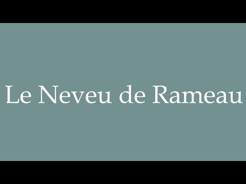 How to Pronounce ''Le Neveu de Rameau'' (Rameau's Nephew) Correctly in French