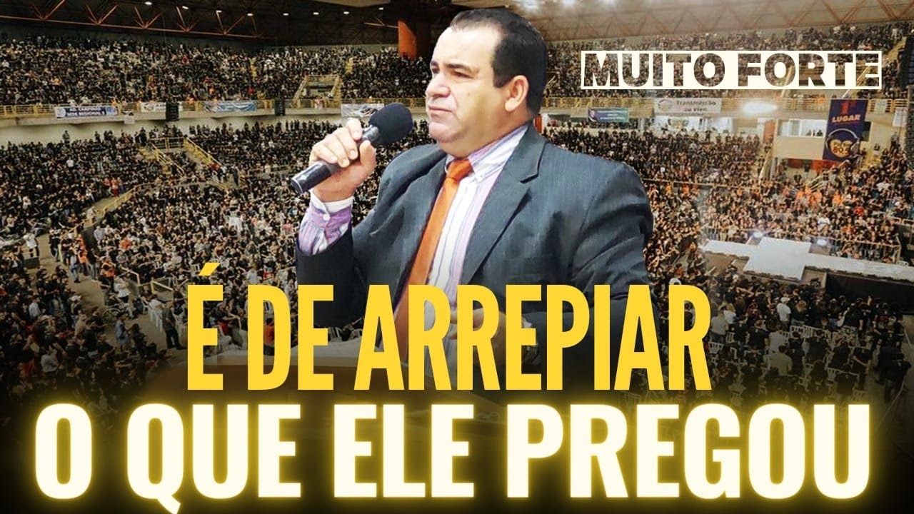 É De Arrepiar O Que Ele Pregou - Pregação de Arrepiar 2022