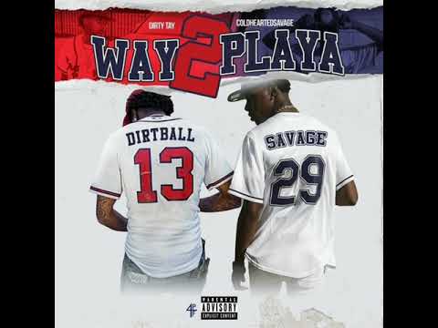 Dirty Tay x ColdHeartedSavage  - Way 2 Playa [Prod. By Section 8]