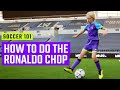 How to Do the Ronaldo Chop | Soccer 101 by MOJO