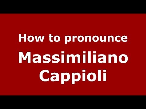 How to pronounce Massimiliano Cappioli (Italian/Italy)  - PronounceNames.com