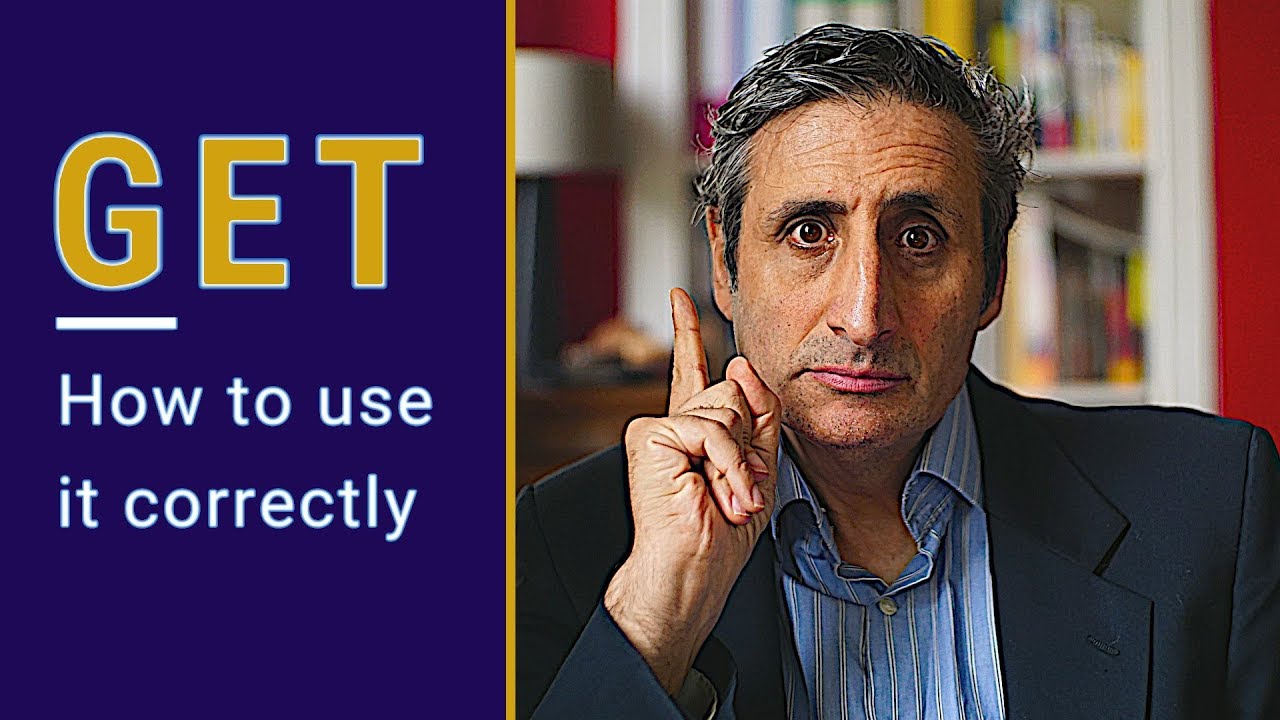 GET is difficult BUT NOT IN THE WAY YOU THINK (English grammar)